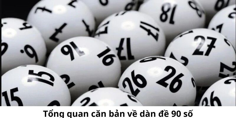 tong-quan-can-ban-ve-dan-de-90-so